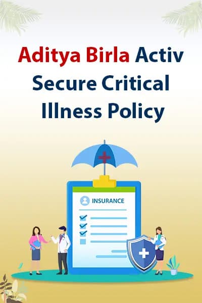 Aditya Birla Activ Secure Critical Illness Policy Aditya Birla Activ Secure Critical Illness Policy