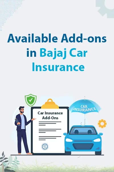Available Add-ons in Bajaj Car Insurance Available Add-ons in Bajaj Car Insurance