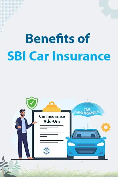 Benefits of SBI Car Insurance Benefits of SBI Car Insurance