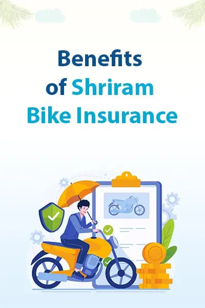 Benefits of Shriram Bike Insurance Benefits of Shriram Bike Insurance
