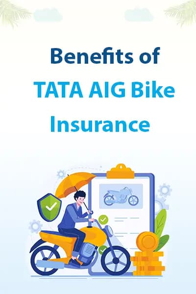 Benefits of Tata AIG Bike Insurance Benefits of Tata AIG Bike Insurance