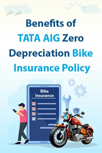 Benefits of Tata AIG Zero Depreciation Bike Insurance Policy Benefits of Tata AIG Zero Depreciation Bike Insurance Policy