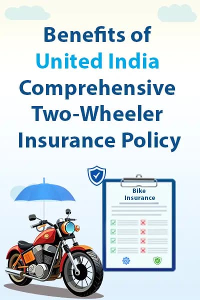 Benefits of United India Comprehensive Two-Wheeler Insurance Policy Benefits of United India Comprehensive Two-Wheeler Insurance Policy