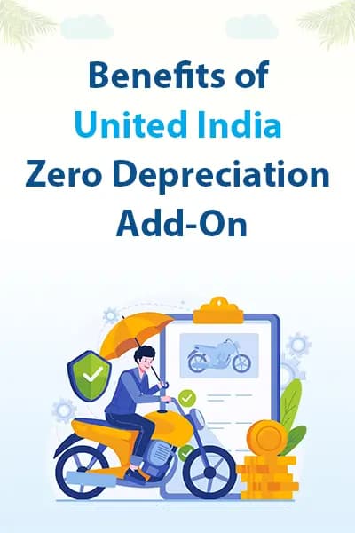 Benefits of United India Zero Depreciation Add-On Benefits of United India Zero Depreciation Add-On