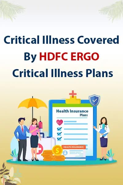 Critical Illness Covered By HDFC ERGO Critical Illness Plans Critical Illness Covered By HDFC ERGO Critical Illness Plans