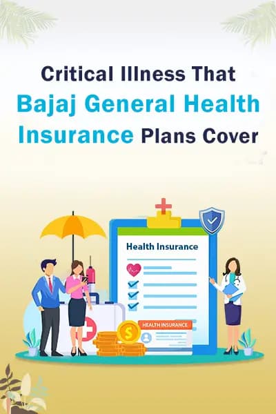 Critical Illnesses that Bajaj General Health Insurance Plans Cover Critical Illnesses that Bajaj General Health Insurance Plans Cover