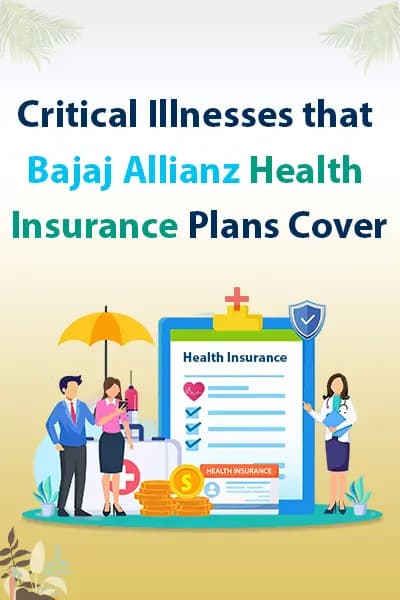 Critical Illnesses that Bajaj Allianz Health Insurance Plans Cover Critical Illnesses that Bajaj Allianz Health Insurance Plans Cover