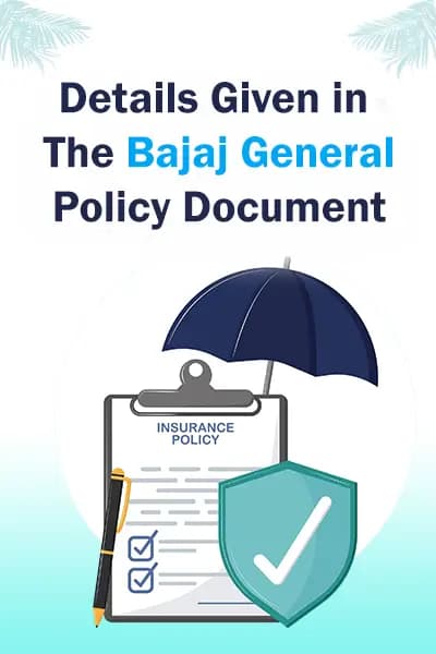 Details Given in the Bajaj General Policy Document Details Given in the Bajaj General Policy Document