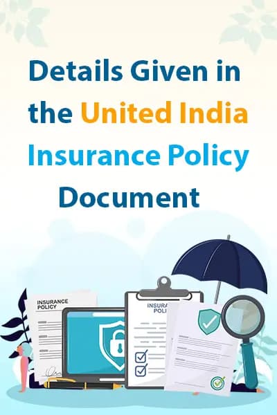 Details Given in the United India Insurance Policy Document Details Given in the United India Insurance Policy Document