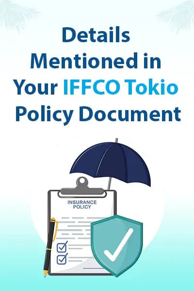 Details Mentioned in Your IFFCO Tokio Policy Document Details Mentioned in Your IFFCO Tokio Policy Document