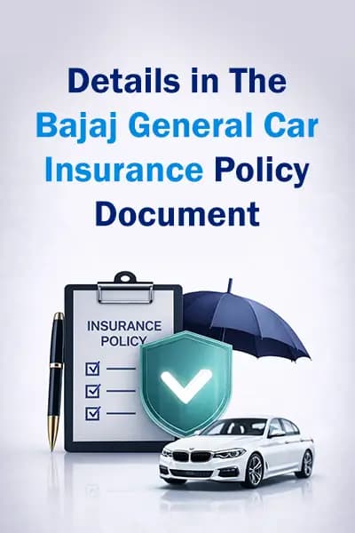 Details in the Bajaj General Car Insurance Policy Document Details in the Bajaj General Car Insurance Policy Document