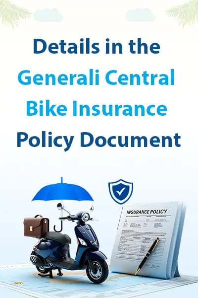 Details in the Generali Central Bike Insurance Policy Document Details in the Generali Central Bike Insurance Policy Document