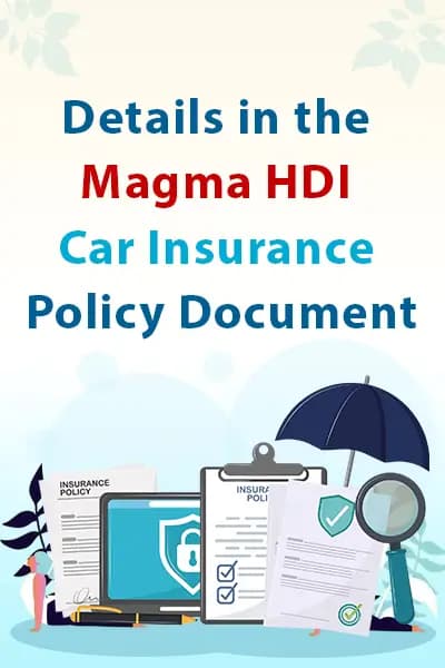 Details in the Magma HDI Car Insurance Policy Document Details in the Magma HDI Car Insurance Policy Document