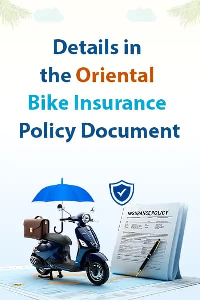 Details in the Oriental Bike Insurance Policy Document Details in the Oriental Bike Insurance Policy Document