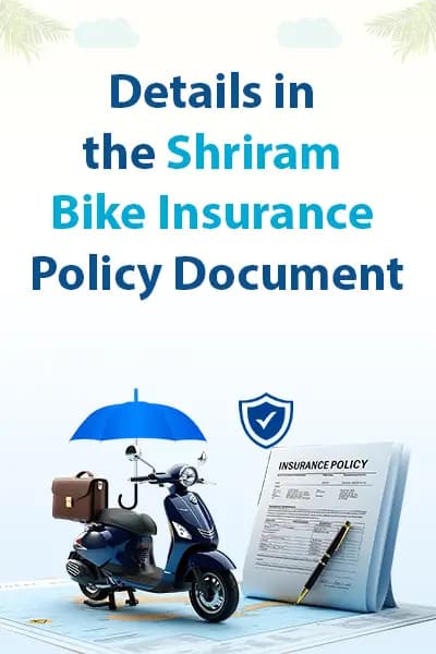 Details in the Shriram Bike Insurance Policy Document Details in the Shriram Bike Insurance Policy Document