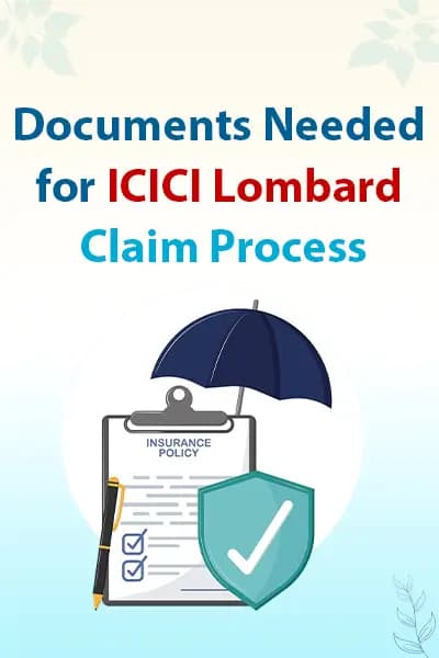 Documents Needed for ICICI Lombard Claim Process Documents Needed for ICICI Lombard Claim Process