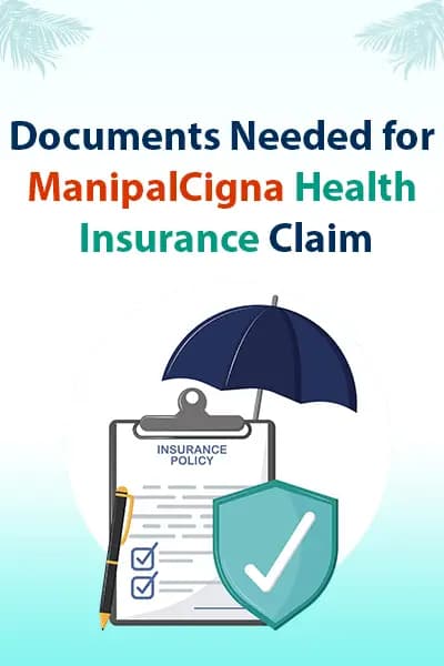Documents Needed for ManipalCigna Health Insurance Claim (Reimbursement) Documents Needed for ManipalCigna Health Insurance Claim (Reimbursement)