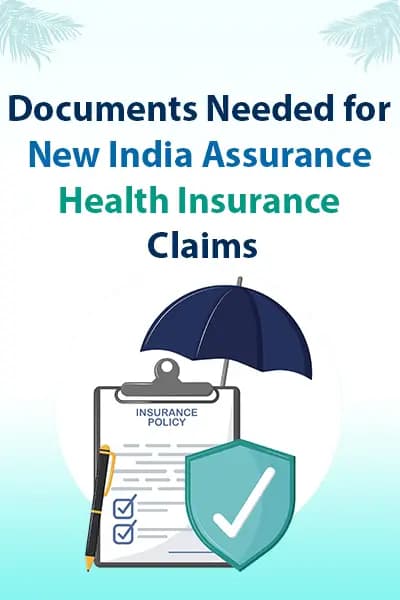 Documents Needed for New India Assurance Health Insurance Claims Documents Needed for New India Assurance Health Insurance Claims
