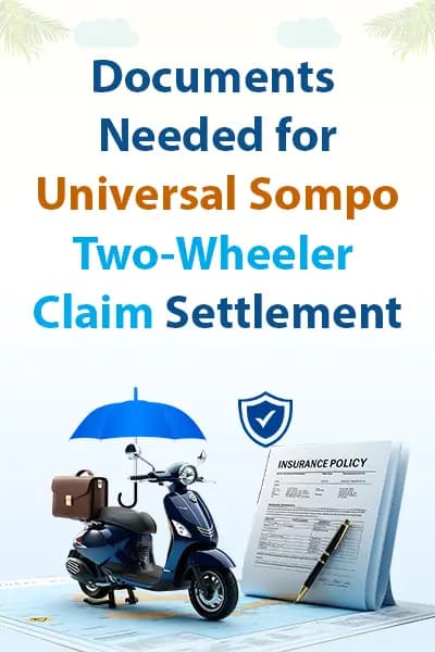 Documents Needed for Universal Sompo Two-Wheeler Claim Settlement Documents Needed for Universal Sompo Two-Wheeler Claim Settlement