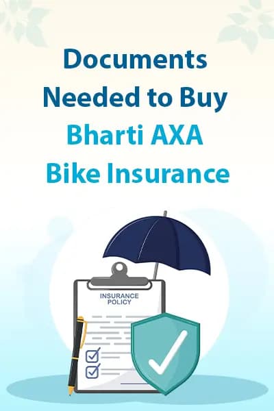 Documents Needed to Buy Bharti AXA Bike Insurance Documents Needed to Buy Bharti AXA Bike Insurance