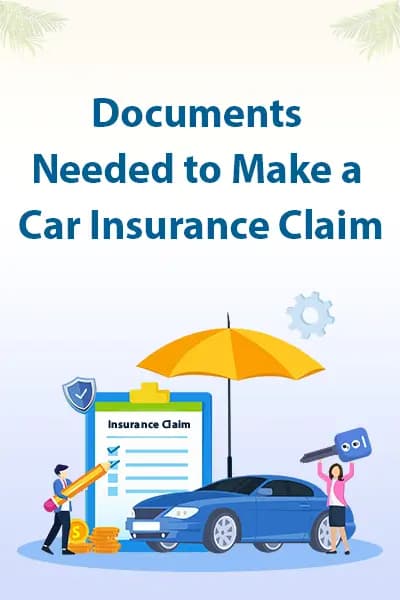 Documents Needed to Make a Car Insurance Claim Documents Needed to Make a Car Insurance Claim