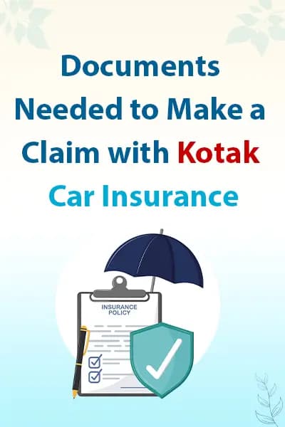 Documents Needed to Make a Claim with Kotak Car Insurance Documents Needed to Make a Claim with Kotak Car Insurance