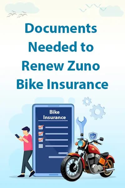 Documents Needed to Renew Zuno Bike Insurance Documents Needed to Renew Zuno Bike Insurance