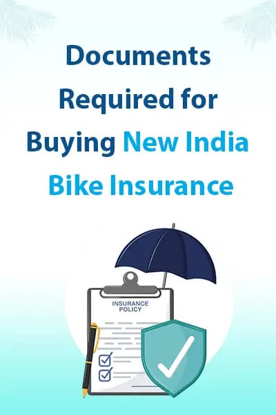 Documents Required for Buying New India Bike Insurance Documents Required for Buying New India Bike Insurance