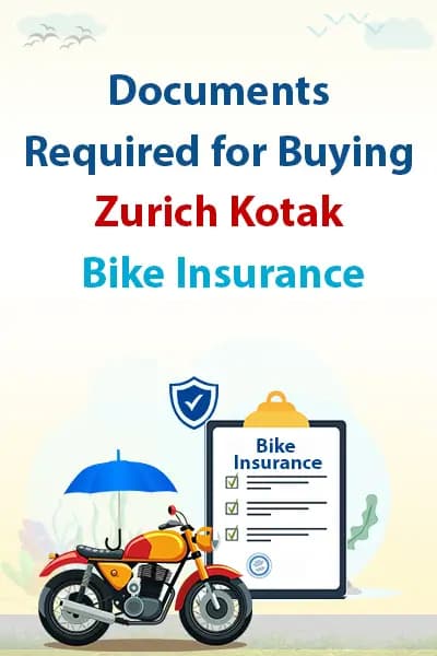 Documents Required for Buying Zurich Kotak Bike Insurance Documents Required for Buying Zurich Kotak Bike Insurance