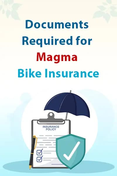 Documents Required for Magma Bike Insurance Documents Required for Magma Bike Insurance