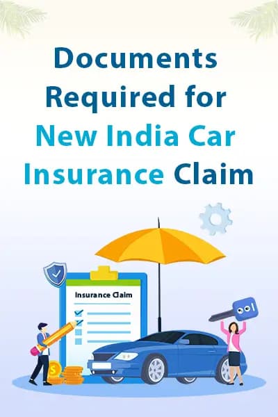 Documents Required for New India Car Insurance Claim Documents Required for New India Car Insurance Claim