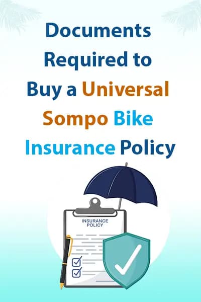 Documents Required to Buy a Universal Sompo Bike Insurance Policy Documents Required to Buy a Universal Sompo Bike Insurance Policy