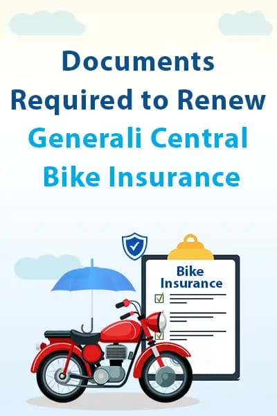 Documents Required to Renew Generali Central Bike Insurance Documents Required to Renew Generali Central Bike Insurance