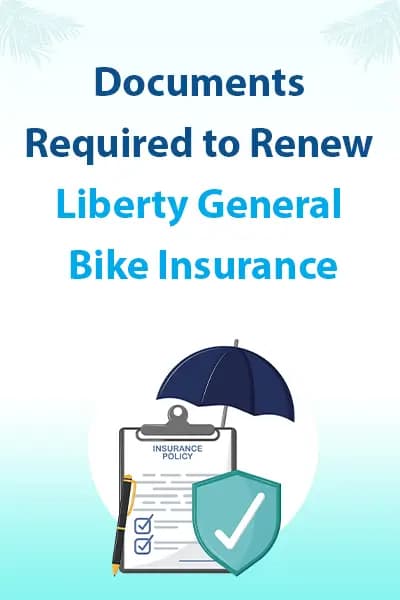 Documents Required to Renew Liberty General Bike Insurance Documents Required to Renew Liberty General Bike Insurance