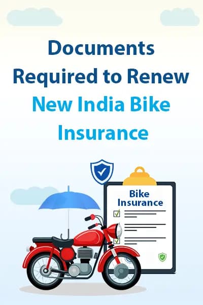 Documents Required to Renew New India Bike Insurance Documents Required to Renew New India Bike Insurance