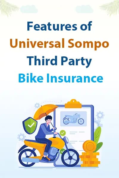 Features of Universal Sompo Third Party Bike Insurance Features of Universal Sompo Third Party Bike Insurance
