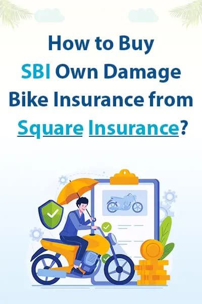 How to Buy SBI Own Damage Bike Insurance from Square Insurance? How to Buy SBI Own Damage Bike Insurance from Square Insurance?
