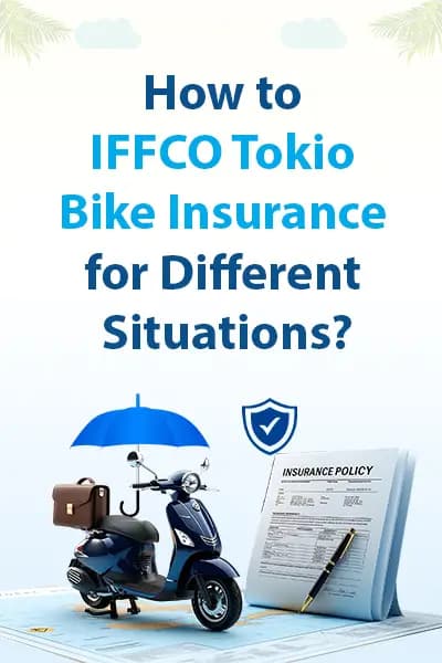 How to IFFCO Tokio Bike Insurance for Different Situations How to IFFCO Tokio Bike Insurance for Different Situations