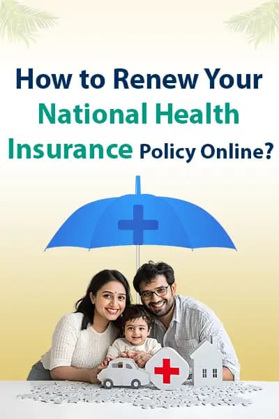 How to Renew Your National Health Insurance Policy Online? How to Renew Your National Health Insurance Policy Online?