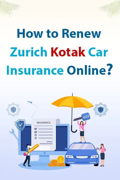 How to Renew Zurich Kotak Car Insurance Online How to Renew Zurich Kotak Car Insurance Online