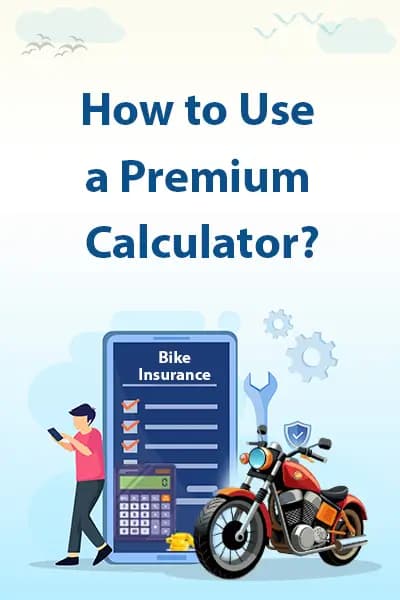 How to Use a Premium Calculator? How to Use a Premium Calculator?