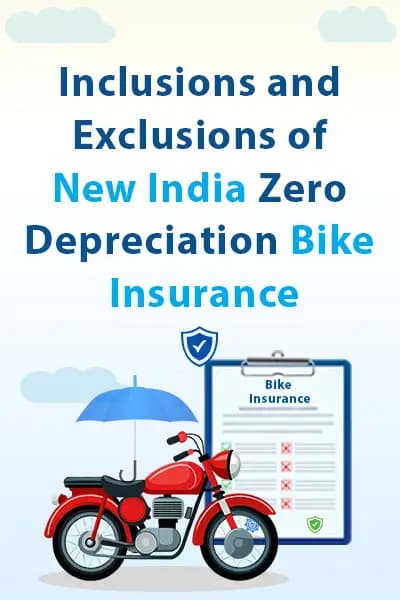 Inclusions and Exclusions of New India Zero Depreciation Bike Insurance Inclusions and Exclusions of New India Zero Depreciation Bike Insurance