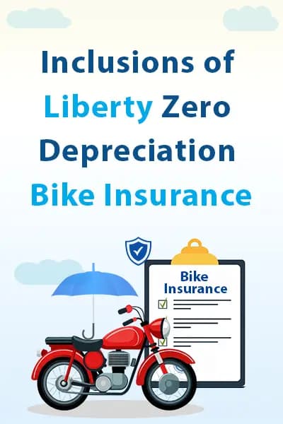 Inclusions of Liberty Zero Depreciation Bike Insurance Inclusions of Liberty Zero Depreciation Bike Insurance