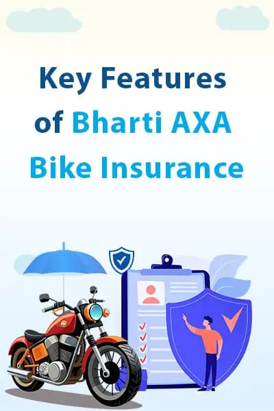 Key Features of Bharti AXA Bike Insurance Key Features of Bharti AXA Bike Insurance