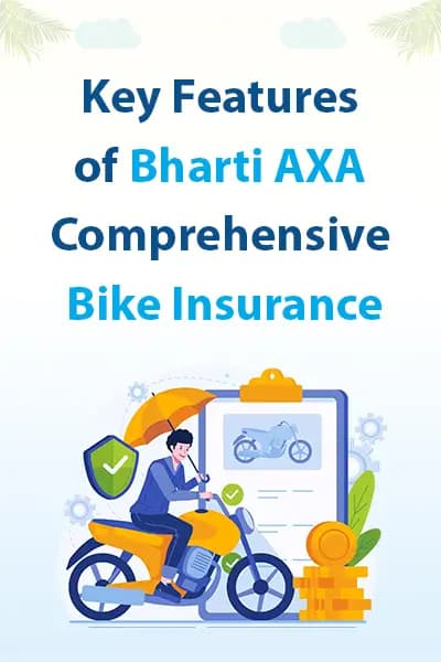 Key Features of Bharti AXA Comprehensive Bike Insurance Key Features of Bharti AXA Comprehensive Bike Insurance