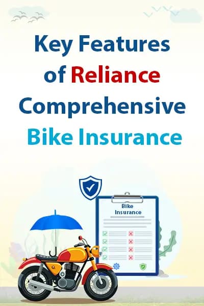 Key Features of Reliance Comprehensive Bike Insurance Key Features of Reliance Comprehensive Bike Insurance