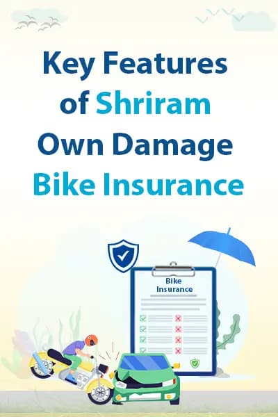 Key Features of Shriram Own Damage Bike Insurance Key Features of Shriram Own Damage Bike Insurance