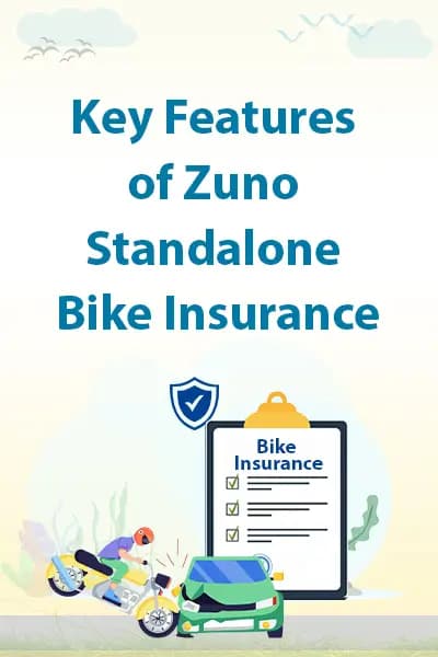 Key Features of Zuno Standalone Bike Insurance Key Features of Zuno Standalone Bike Insurance