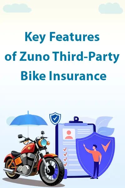 Key Features of Zuno Third-Party Bike Insurance Key Features of Zuno Third-Party Bike Insurance