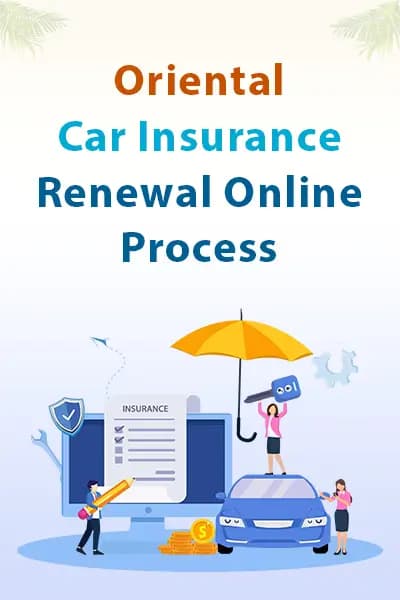 Oriental Car Insurance Renewal Online Process Oriental Car Insurance Renewal Online Process